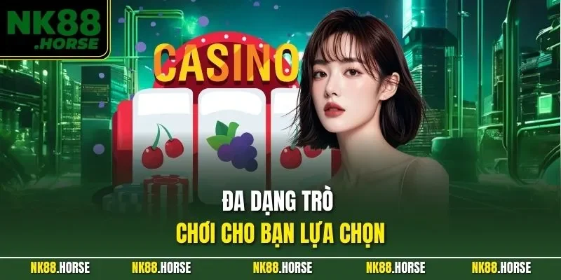 Đa dạng trò chơi cho bạn lựa chọn