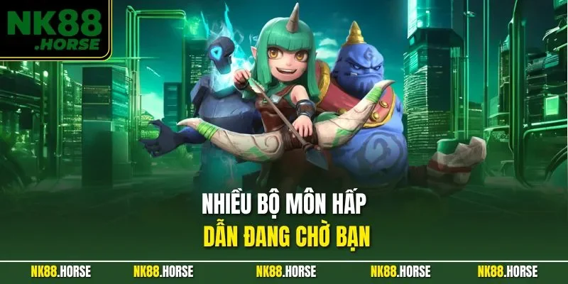 Nhiều bộ môn hấp dẫn đang chờ bạn