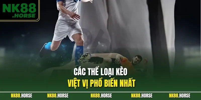 Các thể loại kèo việt vị phổ biến nhất
