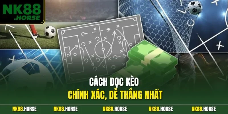 Cách đọc kèo chính xác, dễ thắng nhất