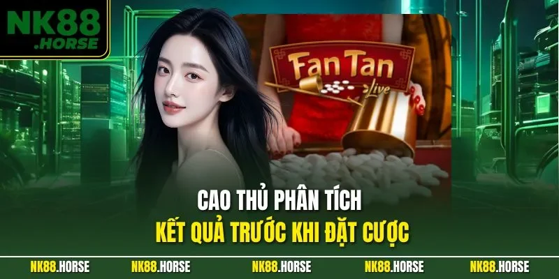 Cao thủ phân tích kết quả trước khi đặt cược