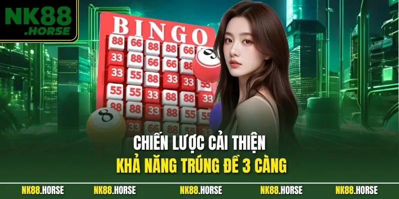 Chiến lược cải thiện khả năng trúng đề 3 càng
