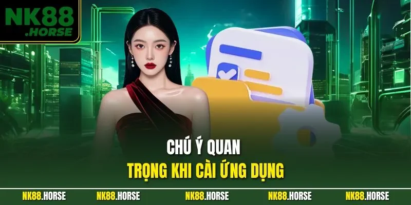 Chú ý quan trọng khi cài ứng dụng