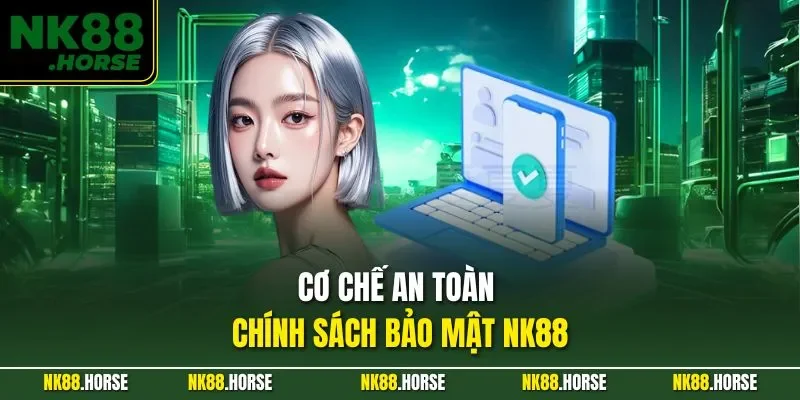 Cơ chế an toàn chính sách bảo mật NK88