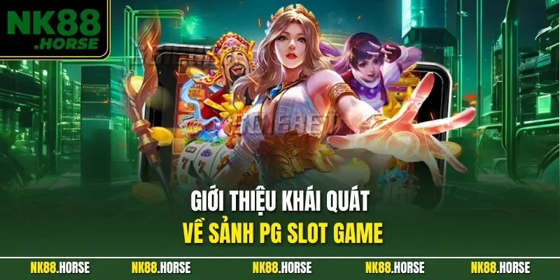 Giới thiệu khái quát về sảnh PG slot game