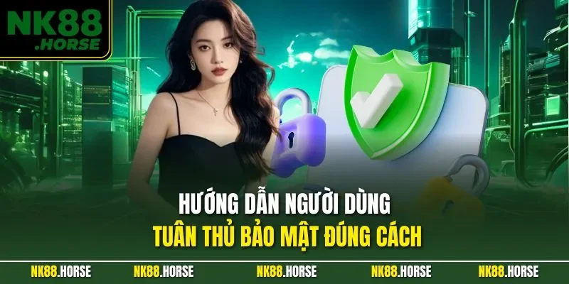 Hướng dẫn người dùng tuân thủ bảo mật đúng cách