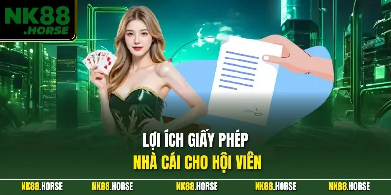 Lợi ích giấy phép nhà cái cho hội viên
