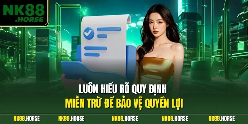 Luôn hiểu rõ quy định miễn trừ để bảo vệ quyền lợi