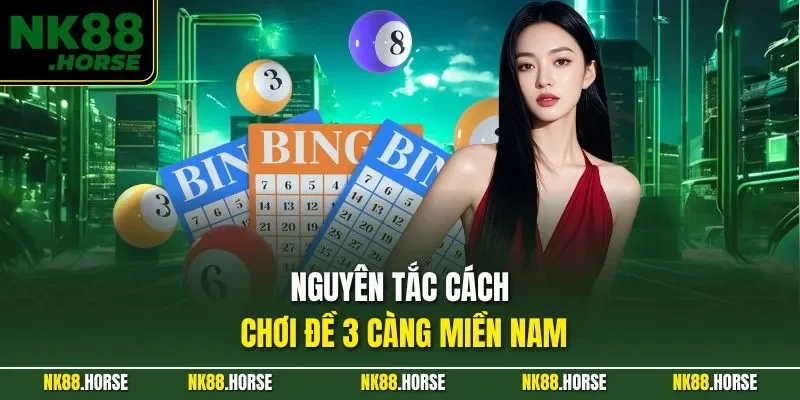 Nguyên tắc cách chơi đề 3 càng miền Nam