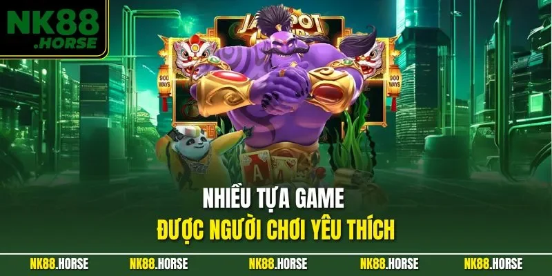 Nhiều tựa game được người chơi yêu thích