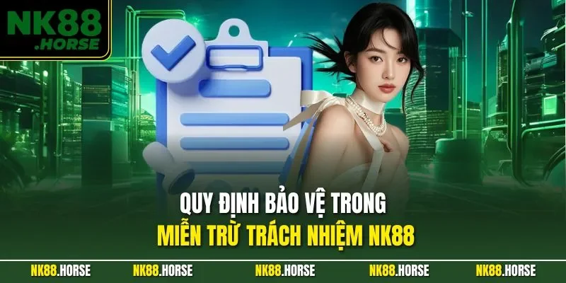 Quy định bảo vệ trong miễn trừ trách nhiệm NK88