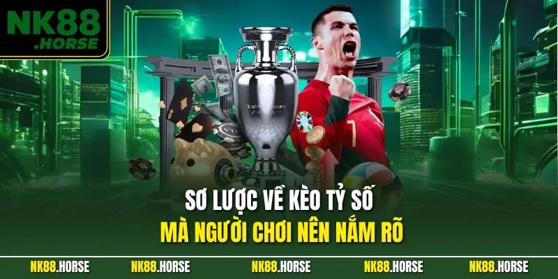 Sơ lược về kèo tỷ số mà người chơi nên nắm rõ