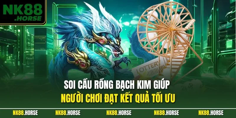 Soi cầu rồng bạch kim giúp người chơi đạt kết quả tối ưu