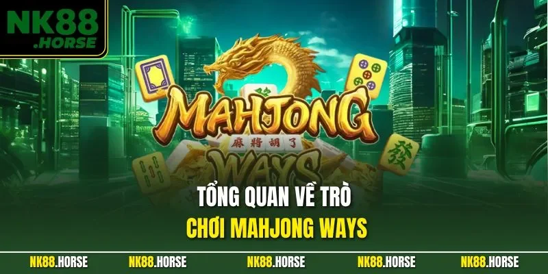 Tổng quan về trò chơi Mahjong Ways