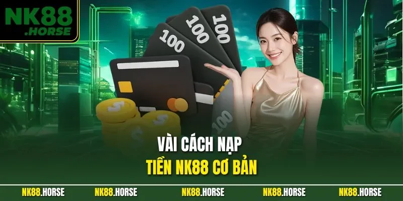 Vài cách nạp tiền NK88 cơ bản